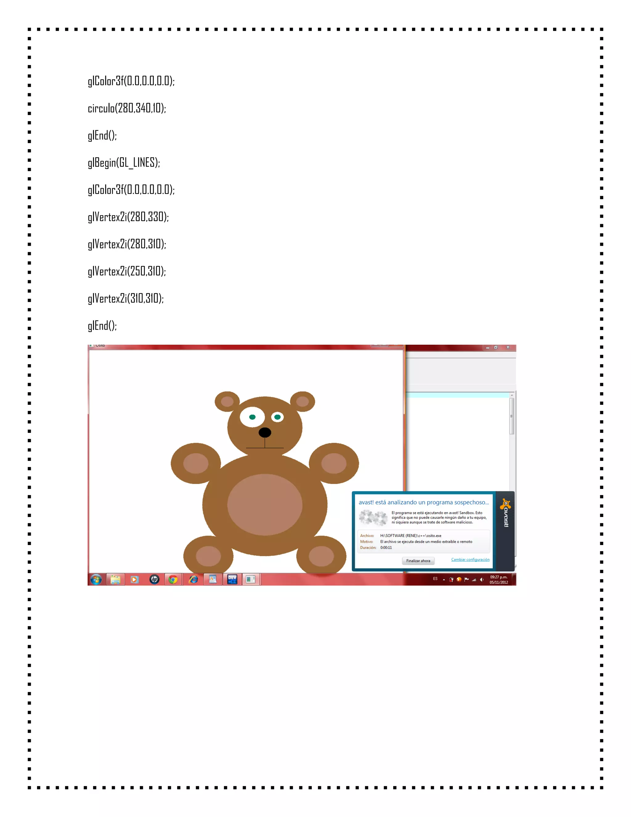 glColor3f(0.0,0.0,0.0);

circulo(280,340,10);

glEnd();

glBegin(GL_LINES);

glColor3f(0.0,0.0,0.0);

glVertex2i(280,330);

glVertex2i(280,310);

glVertex2i(250,310);

glVertex2i(310,310);

glEnd();
 