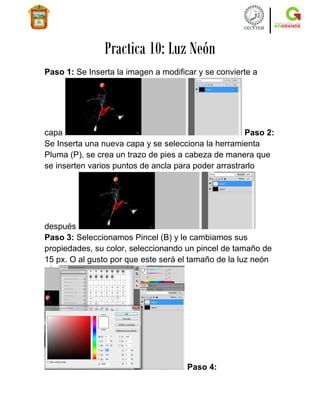 Practica 10: Luz Neón
Paso 1: Se Inserta la imagen a modificar y se convierte a




capa                                  ...