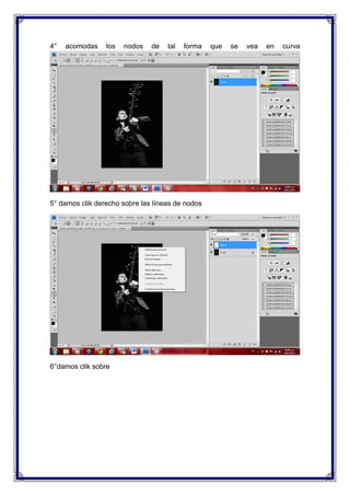 4°   acomodas    los   nodos   de   tal   forma   que   se   vea   en   curva




5° damos clik derecho sobre las líneas de nodos




6°damos clik sobre
 