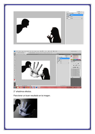 2° añadimos efectos.

Para tener un buen resultado en la imagen.
 