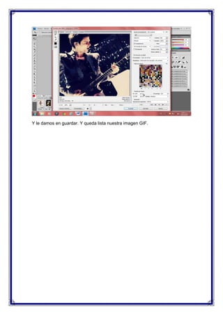 Y le damos en guardar. Y queda lista nuestra imagen GIF.
 