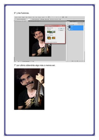 6° y las fusionas.




7° por ultimo obtendrás algo más o menos así.
 