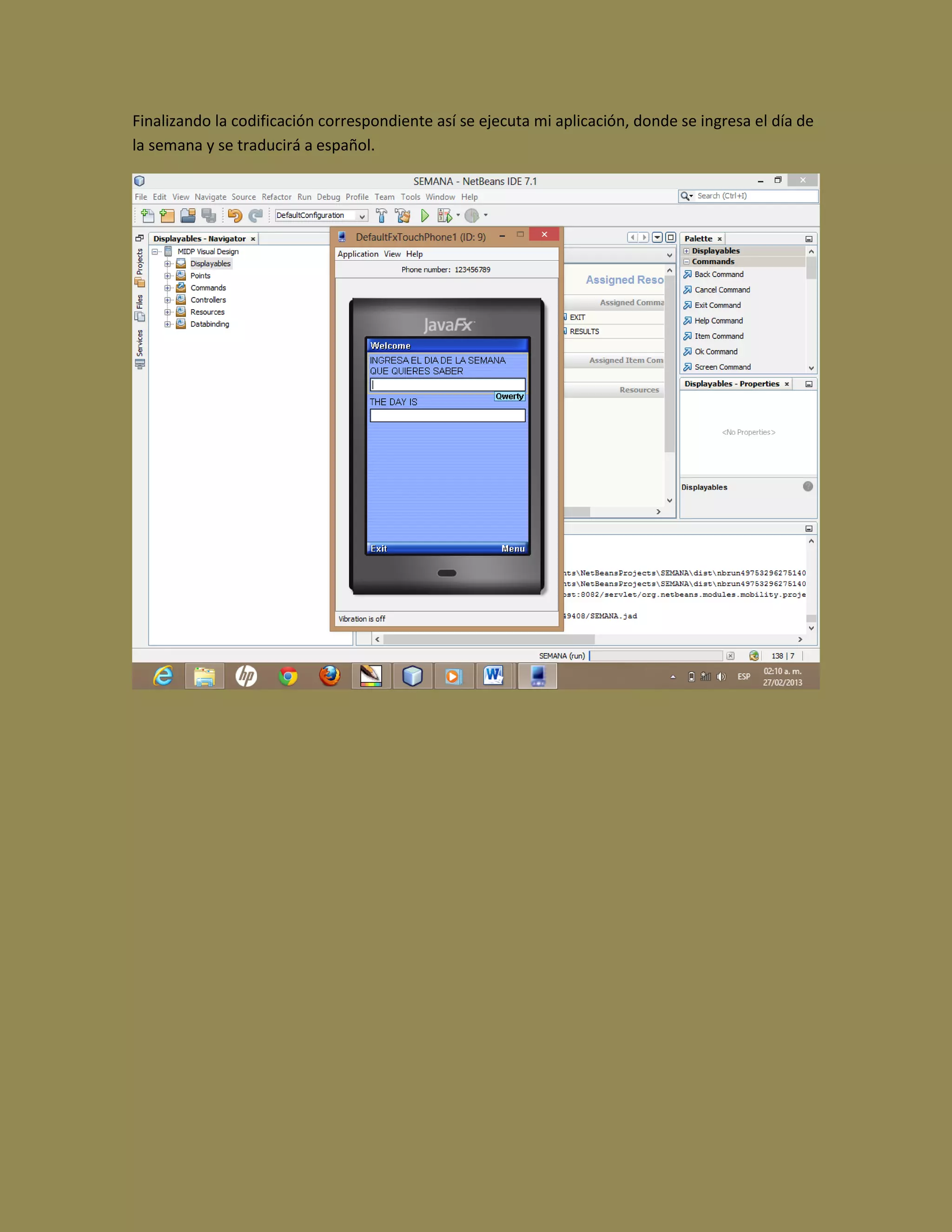 Finalizando la codificación correspondiente así se ejecuta mi aplicación, donde se ingresa el día de
la semana y se traducirá a español.
 