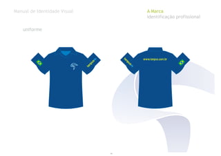 Manual de Identidade Visual A Marca
identificação profissional
uniforme
www.tenpus.com.br
11
 