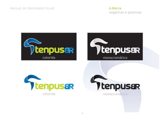 Manual de Identidade Visual A Marca
negativas e positivas
colorida monocromática
colorida monocromática
4
 