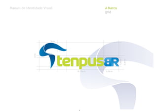 Manual de Identidade Visual A Marca
grid
5cm
8,75cm 2,8cm
1,6cm
2,6cm
5cm
6
 