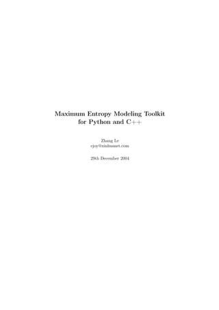 Maximum Entropy Modeling Toolkit
for Python and C++
Zhang Le
ejoy@xinhuanet.com
29th December 2004
 