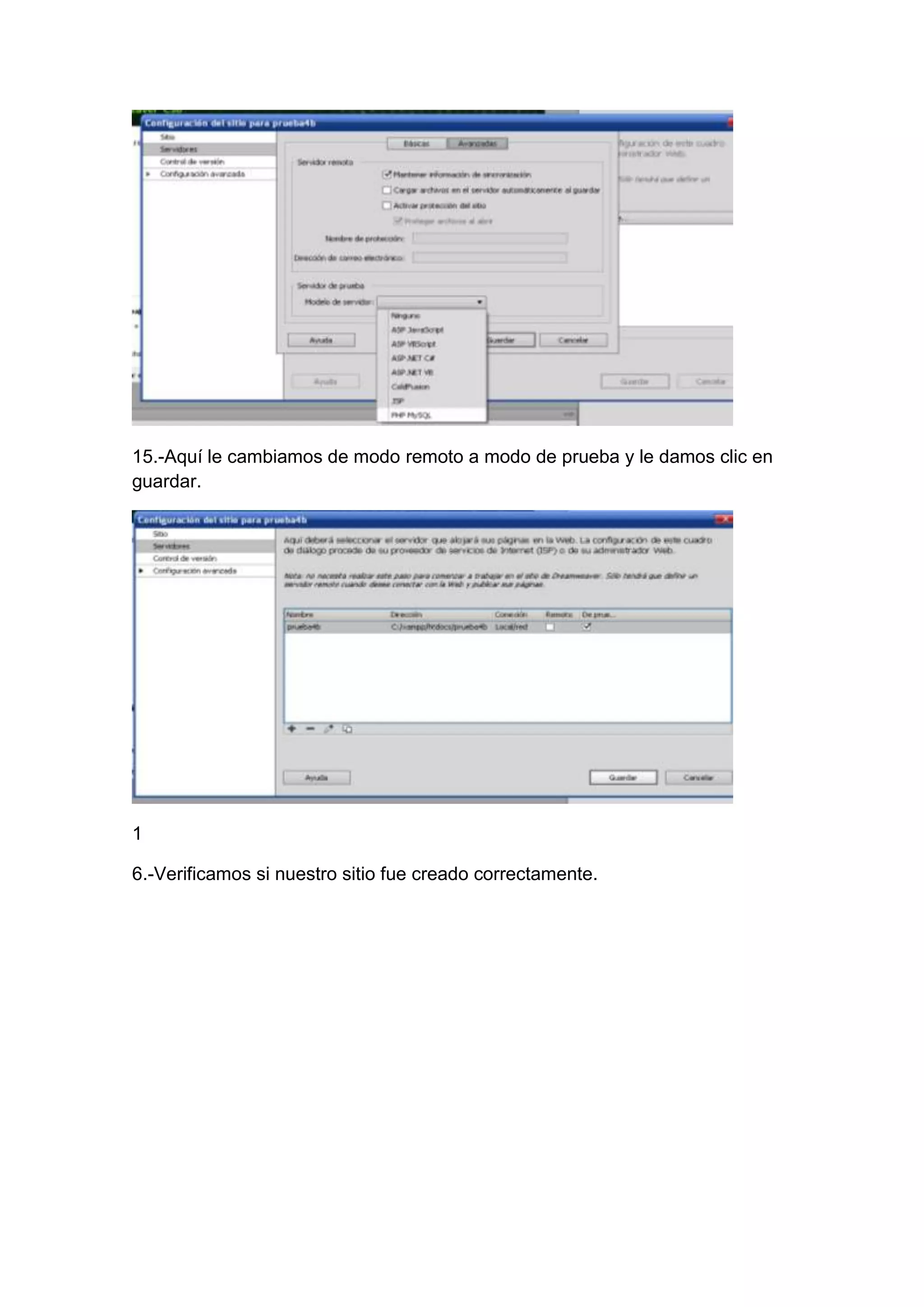 15.-Aquí le cambiamos de modo remoto a modo de prueba y le damos clic en
guardar.

1
6.-Verificamos si nuestro sitio fue creado correctamente.

 