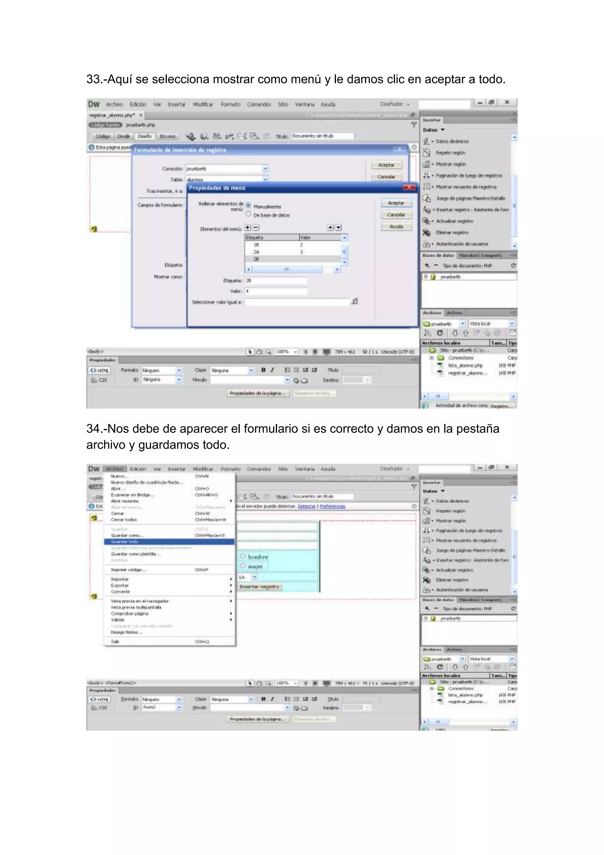 33.-Aquí se selecciona mostrar como menú y le damos clic en aceptar a todo.

34.-Nos debe de aparecer el formulario si es correcto y damos en la pestaña
archivo y guardamos todo.

 