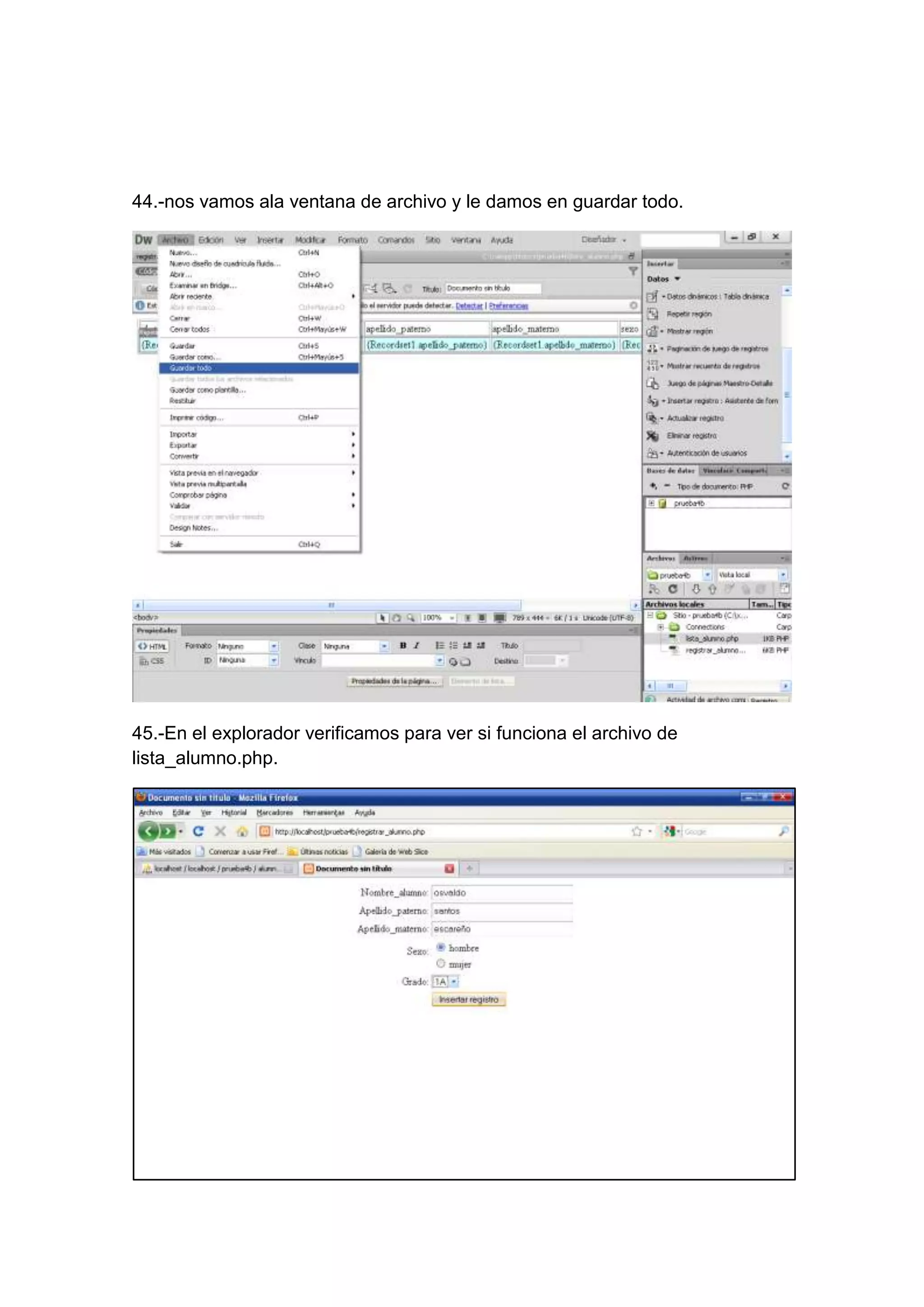 44.-nos vamos ala ventana de archivo y le damos en guardar todo.

45.-En el explorador verificamos para ver si funciona el archivo de
lista_alumno.php.

 