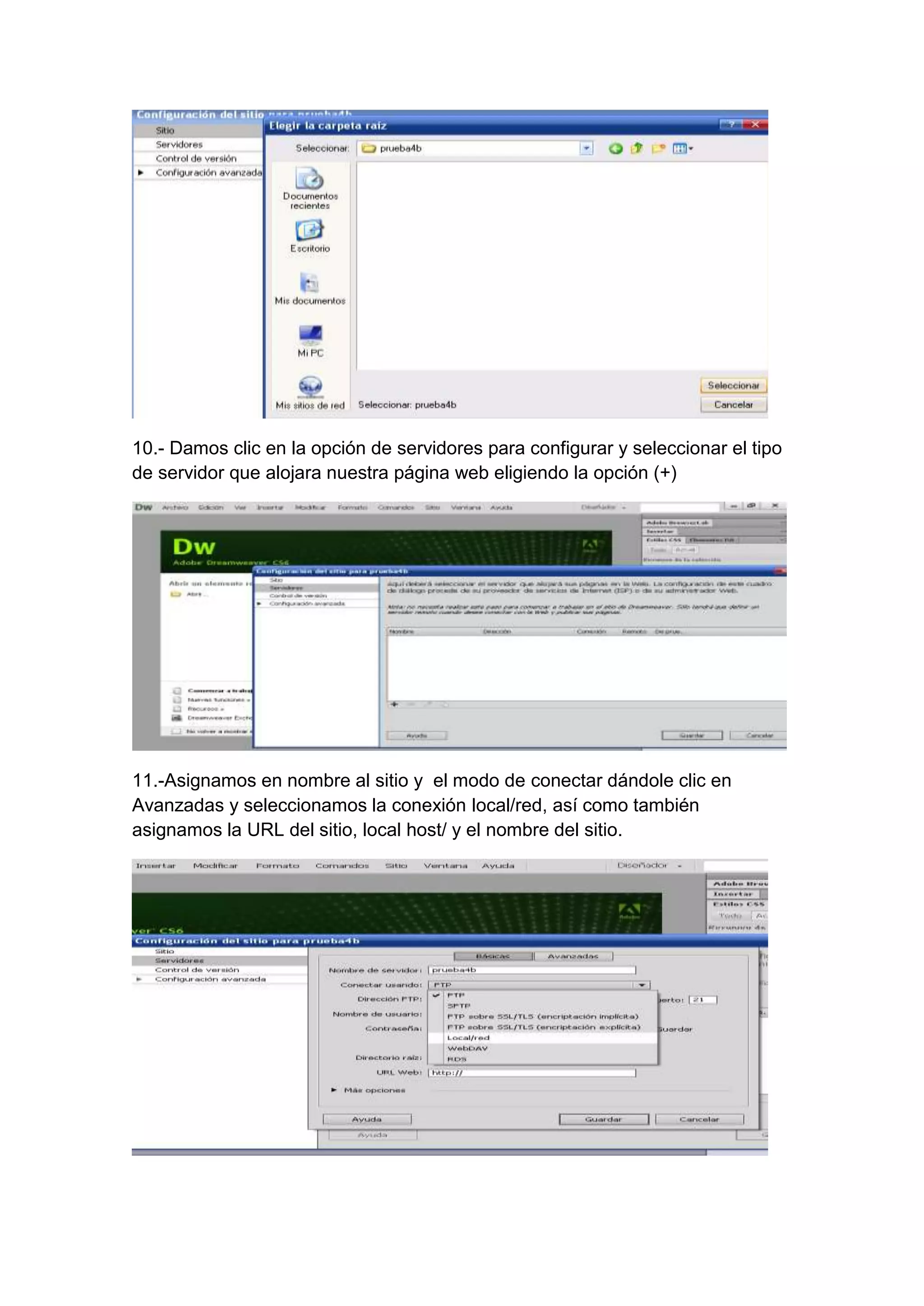 10.- Damos clic en la opción de servidores para configurar y seleccionar el tipo
de servidor que alojara nuestra página web eligiendo la opción (+)

11.-Asignamos en nombre al sitio y el modo de conectar dándole clic en
Avanzadas y seleccionamos la conexión local/red, así como también
asignamos la URL del sitio, local host/ y el nombre del sitio.

 
