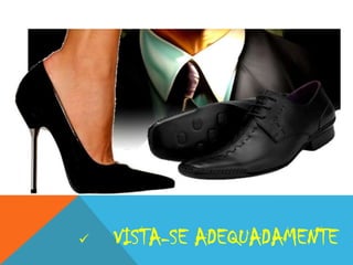 

VISTA-SE ADEQUADAMENTE

 