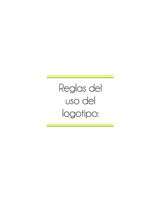 Reglas del
uso del
logotipo:
 