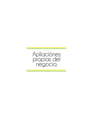 Apliaciónes
propias del
negocio:
 