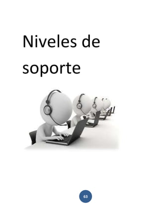 63
Niveles de
soporte
 