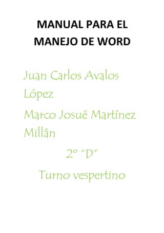 Juan Carlos Avalos
López
Marco Josué Martínez
Millán
2º “D”
Turno vespertino
 