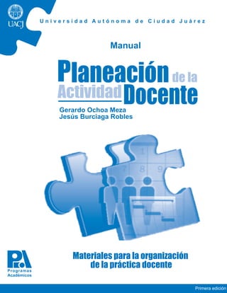 Manual
Materiales para la organización
de la práctica docente
Gerardo Ochoa Meza
Jesús Burciaga Robles
Primera edición
 