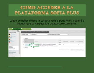 Luego de haber creado la carpeta valla a portafolios y saldrá a reducir que su carpeta fue creada correctamente. 
 