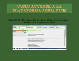 Después de haber realizado la opción accederá a su usuario y así realizar los siguientes pasos 
 