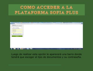 Luego de realizar esta opción le aparecerá una barra donde tendrá que escoger el tipo de documentos y su contraseña. 
 