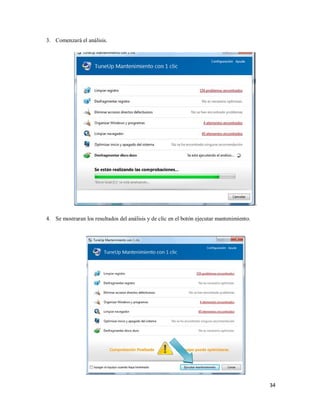 34 
3. Comenzará el análisis. 
. 
4. Se mostraran los resultados del análisis y de clic en el botón ejecutar mantenimiento. 
 