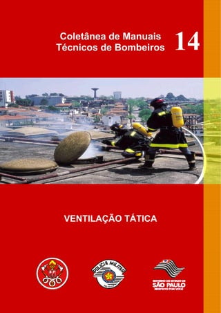 Coletânea de Manuais
Técnicos de Bombeiros
VENTILAÇÃO TÁTICA
14
 