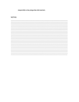 respondido a las preguntas del examen.
NOTAS:
------------------------------------------------------------------------------------------------------------------------------------
------------------------------------------------------------------------------------------------------------------------------------
------------------------------------------------------------------------------------------------------------------------------------
------------------------------------------------------------------------------------------------------------------------------------
------------------------------------------------------------------------------------------------------------------------------------
------------------------------------------------------------------------------------------------------------------------------------
------------------------------------------------------------------------------------------------------------------------------------
------------------------------------------------------------------------------------------------------------------------------------
------------------------------------------------------------------------------------------------------------------------------------
------------------------------------------------------------------------------------------------------------------------------------
------------------------------------------------------------------------------------------------------------------------------------
------------------------------------------------------------------------------------------------------------------------------------
------------------------------------------------------------------------------------------------------------------------------------
------------------------------------------------------------------------------------------------------------------------------------
------------------------------------------------------------------------------------------------------------------------------------
------------------------------------------------------------------------------------------------------------------------------------
------------------------------------------------------------------------------------------------------------------------------------
------------------------------------------------------------------------------------------------------------------------------------
------------------------------------------------------------------------------------------------------------------------------------
------------------------------------------------------------------------------------------------------------------------------------
------------------------------------------------------------------------------------------------------------------------------------
------------------------------------------------------------------------------------------------------------------------------------
------------------------------------------------------------------------------------------------------------------------------------
-----------------------------------------------------------------------------------------------------------------------------------
 