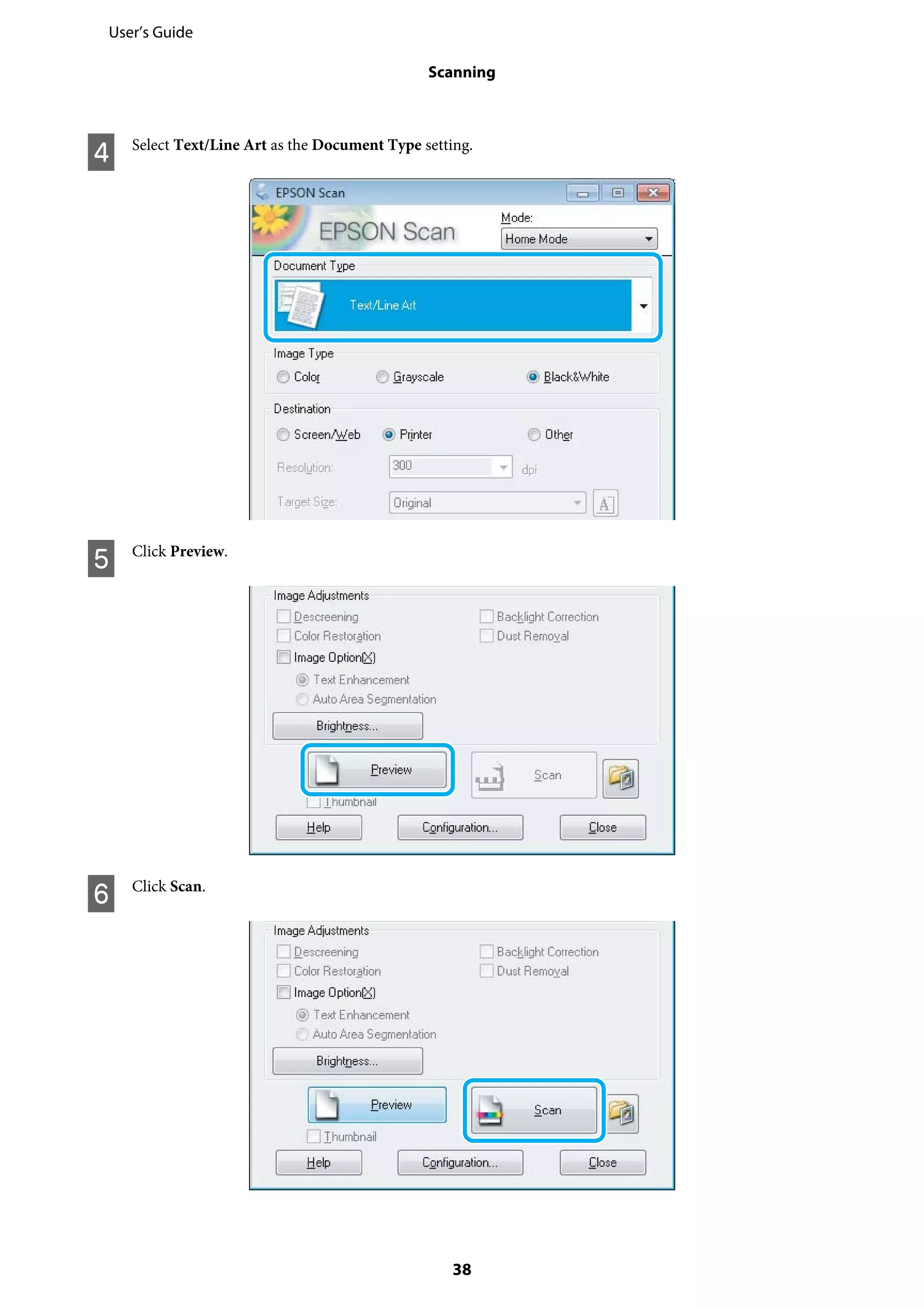 D Select Text/Line Art as the Document Type setting.
E Click Preview.
F Click Scan.
User’s Guide
Scanning
38
 