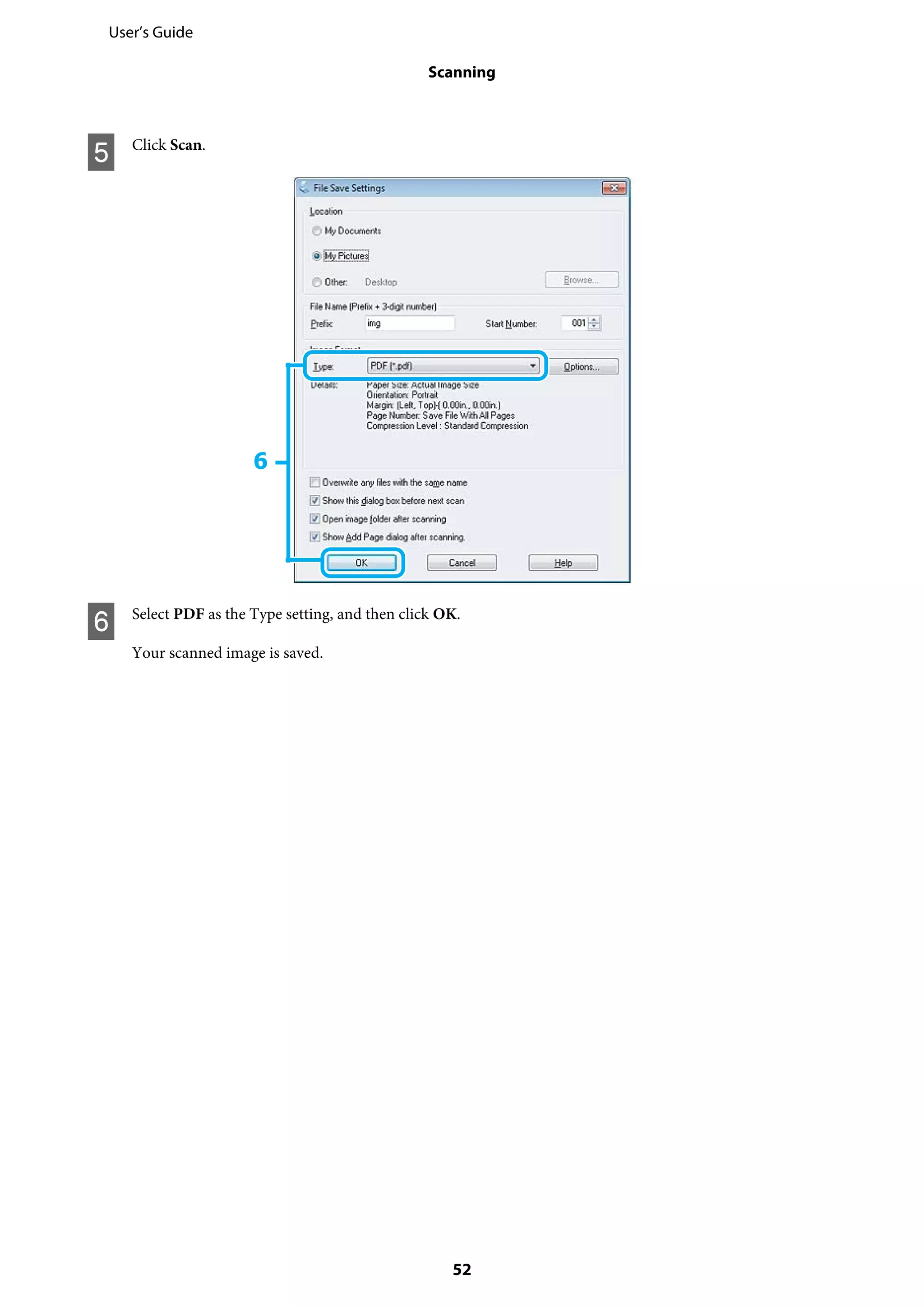 E Click Scan.
F Select PDF as the Type setting, and then click OK.
Your scanned image is saved.
User’s Guide
Scanning
52
 