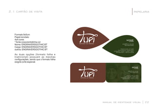 manual de identidade visual | 22
papelaria2.1 cartão de visita |
Formato 9x5cm
Papel reciclato
4x4 cores
* fonte corpo/entrelinha cor
Nome: ENGRAVERSGOTHIC BT
Cargo: ENGRAVERSGOTHIC BT
outros: ENGRAVERSGOTHIC BT
As duas opções (formato folha e
tradicional) possuem as mesmas
conﬁgurações, sendo que o formato folha
exigirá corte especial.
nome
nome@tupi.com.br
(82)3300-0000
palácio do meio | 5º andar
rua do meio s/n | centro cívico
57050000 | maceió | alagoas | brasil
(82)3300-0001 | www.tupi.com.br
cargo
nome
nome@tupi.com.br
(82)3300-0000
palácio do meio | 5º andar
rua do meio s/n | centro cívico
57050000 | maceió | alagoas | brasil
(82)3300-0001 | www.tupi.com.br
cargo
 