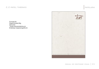 manual de identidade visual | 23
papelaria2.2 papel timbrado |
FormatoA4
Papel reciclato 90g
4x0 cores
* fonte corpo/entrelinha cor
Endereço: engraversgothic bt
palácio do meio | 5º andar | rua do meio s/n | centro cívico | 57050000 | maceió | alagoas | brasil | (82)3300-0001 | www.tupi.com.br
 