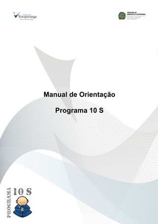 Manual de Orientação
Programa 10 S
 