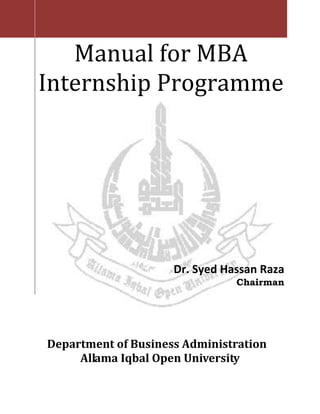 Manual for MBA
Internship Programme
Dr. Syed Hassan Raza
Chairman
Department of Business Administration
Allama Iqbal Open University
 