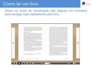 Como ler um livro
Clique no ícone de visualização das páginas em miniatura
para navegar mais rapidamente pelo livro.
 