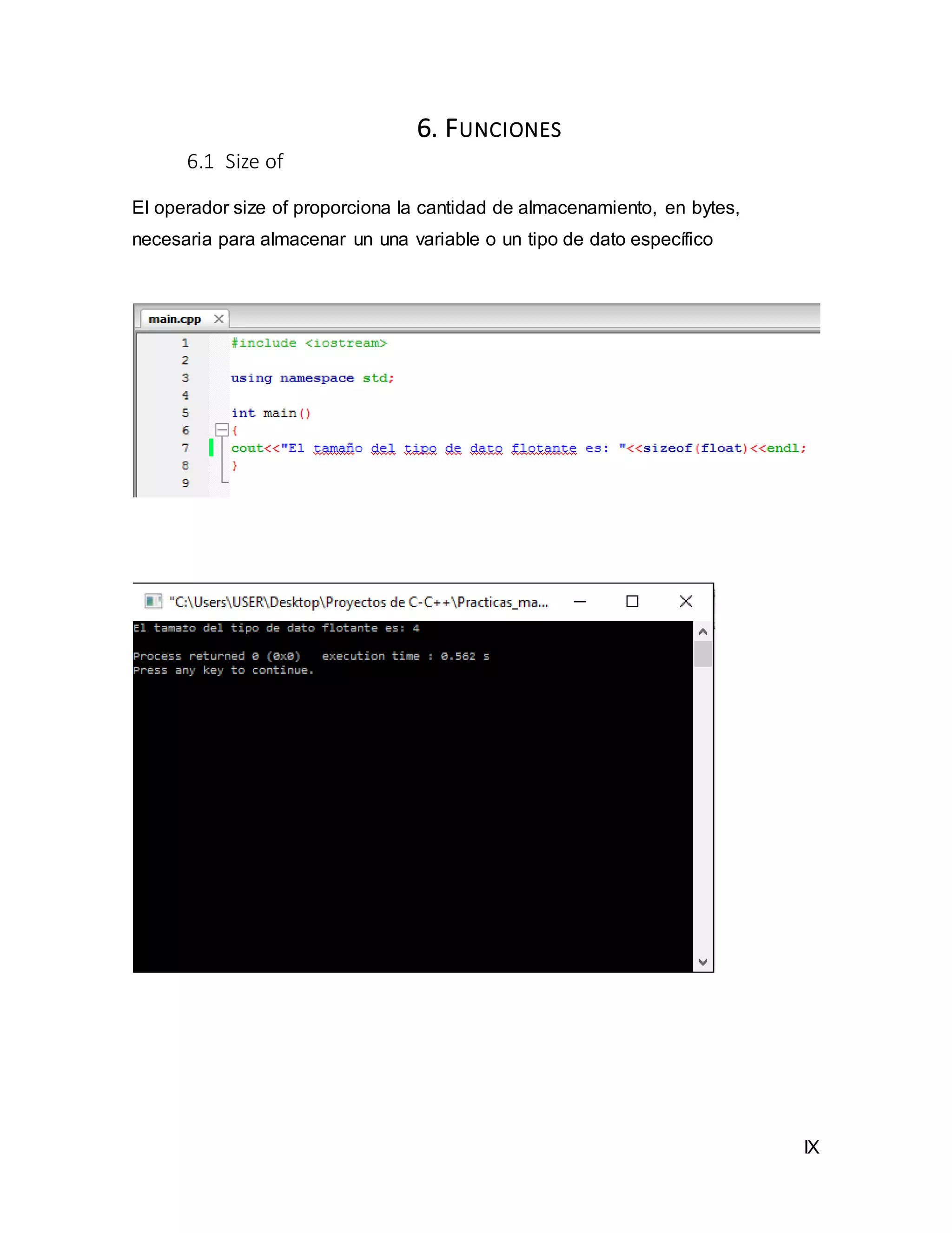 IX
6. FUNCIONES
6.1 Size of
El operador size of proporciona la cantidad de almacenamiento, en bytes,
necesaria para almacenar un una variable o un tipo de dato específico
 