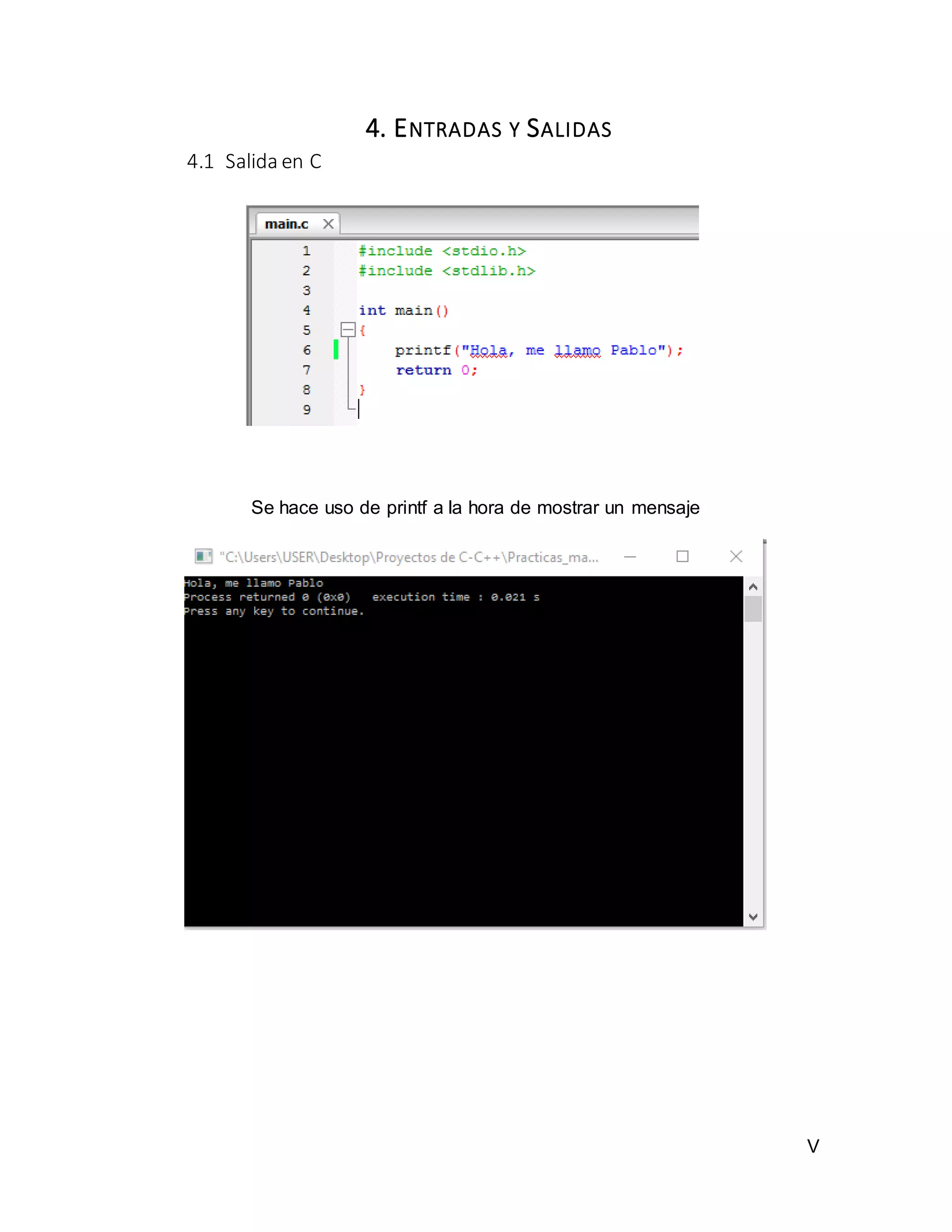 V
4. ENTRADAS Y SALIDAS
4.1 Salida en C
Se hace uso de printf a la hora de mostrar un mensaje
 