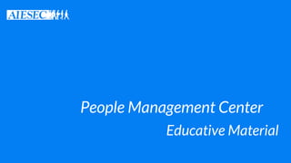 People Management Center
Educative Material
 