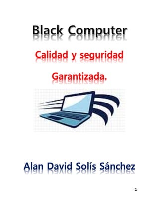 1
Calidad y seguridad
Garantizada.
Alan David Solís Sánchez
 