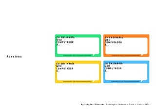 A d e s i v o s
A p l i c a ç õ e s D i v e r s a s F u n d a ç ã o L e m a n n • C a i o • L i n n • Ra f a
 
