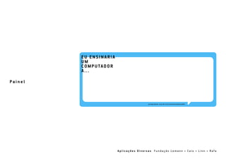 A p l i c a ç õ e s D i v e r s a s F u n d a ç ã o L e m a n n • C a i o • L i n n • Ra f a
Pa i n e l
 
