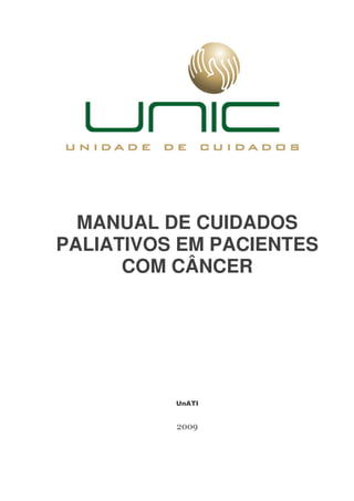 MANUAL DE CUIDADOS
PALIATIVOS EM PACIENTES
COM CÂNCER
UnATI
2009
 