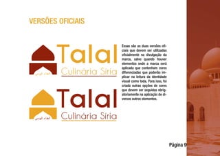 Página 9
VERSÕES OFICIAIS
Essas são as duas versões ofi-
ciais que devem ser utilizadas
oficialmente na divulgação da
marca, salvo quando houver
elementos onde a marca será
aplicada que contenham cores
diferenciadas que poderão im-
plicar na leitura da identidade
visual como toda. Para isso, foi
criada outras opções de cores
que devem ser seguidas obrig-
atoriamente na aplicação de di-
versos outros elementos.
 