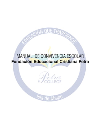 MANUAL DE CONVIVENCIA ESCOLAR
Fundación Educacional Cristiana Petra
 