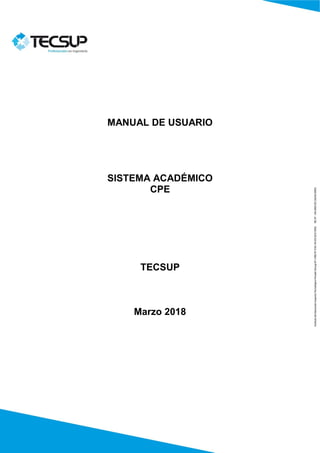 MANUAL DE USUARIO
SISTEMA ACADÉMICO
CPE
TECSUP
Marzo 2018
 