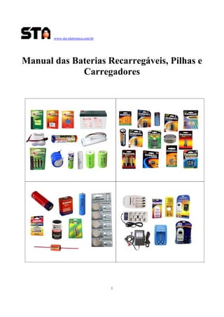 www.sta-eletronica.com.br
1
Manual das Baterias Recarregáveis, Pilhas e
Carregadores
 