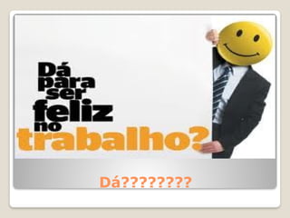 Dá????????
 