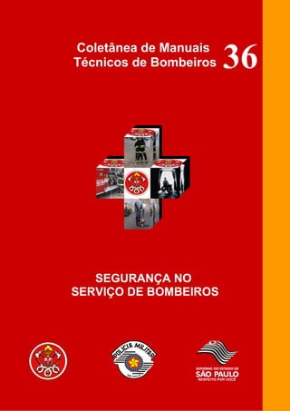 Coletânea de Manuais
Técnicos de Bombeiros
SEGURANÇA NO
SERVIÇO DE BOMBEIROS
36
 