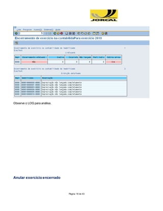 Página 18 de 43
Observe o LOG para análise.
Anular exercício encerrado
 