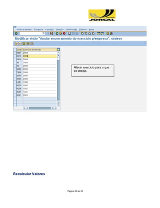 Página 20 de 43
Recalcular Valores
Alterar exercício para o que
se deseja.
 