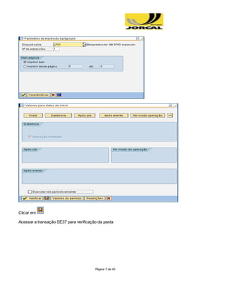 Página 7 de 43
Clicar em
Acessar a transação SE37 para verificação da pasta
 